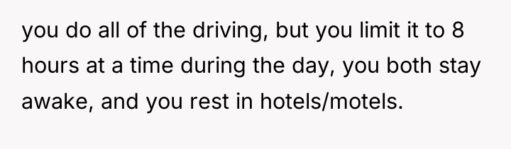 you do all of the driving, but you limit it...