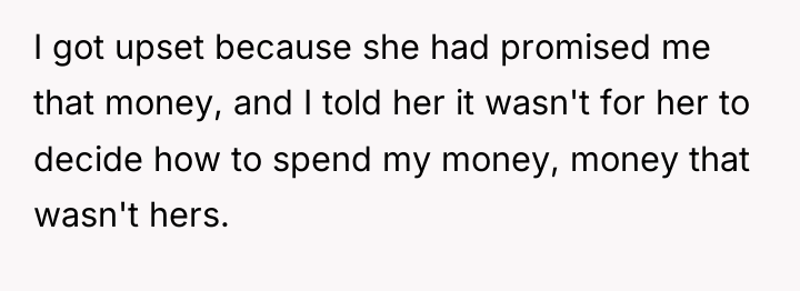 I got upset because she had promised me that money,...