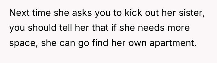 Next time she asks you to kick out her sister,...