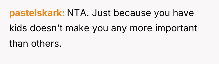 pastelskark NTA. Just because you have kids doesn't make you...