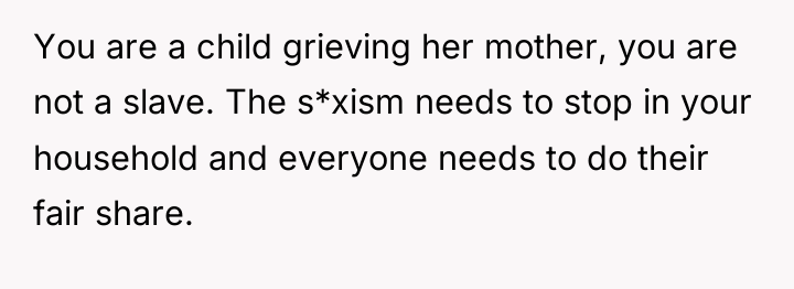 You are a child grieving her mother, you are not...
