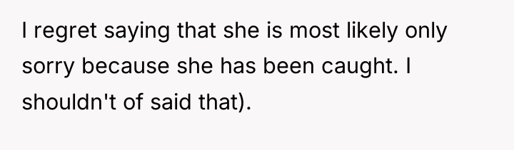I regret saying that she is most likely only sorry...