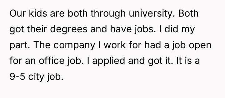 Our kids are both through university. Both got their degrees...