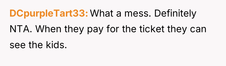 DCpurpleTart33 What a mess. Definitely NTA. When they pay for...