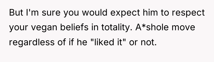 But I'm sure you would expect him to respect your...