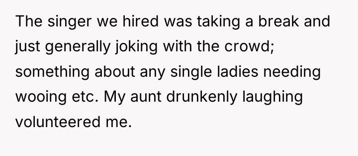 The singer we hired was taking a break and just...