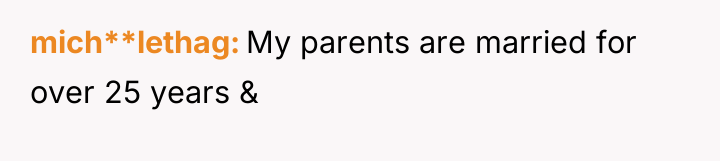 mich**lethag My parents are married for over 25 years &