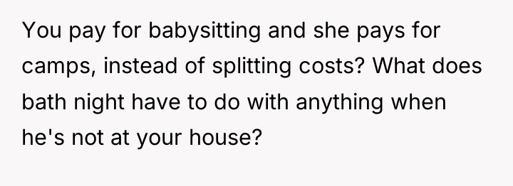 You pay for babysitting and she pays for camps, instead...