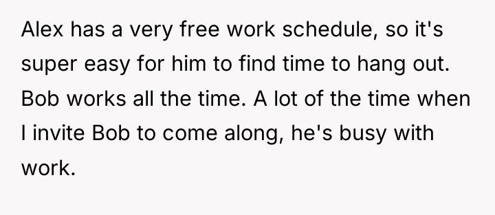 Alex has a very free work schedule, so it's super...