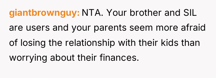 giantbrownguy NTA. Your brother and SIL are users and your...