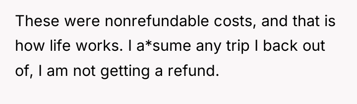 These were nonrefundable costs, and that is how life works....