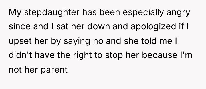 My stepdaughter has been especially angry since and I sat...