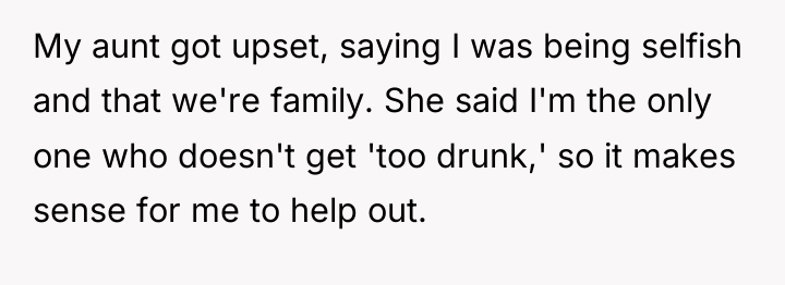 My aunt got upset, saying I was being selfish and...