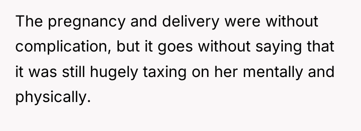 The pregnancy and delivery were without complication, but it goes...