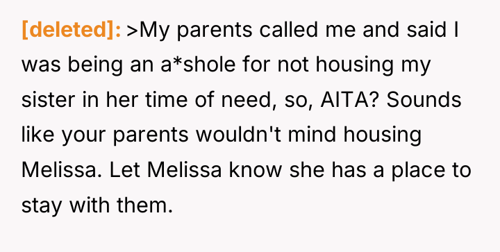 [deleted] >My parents called me and said I was being...