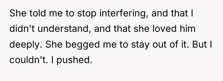 She told me to stop interfering, and that I didn't...