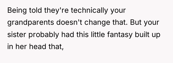 Being told they're technically your grandparents doesn't change that. But...