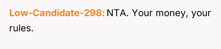 Low-Candidate-298 NTA. Your money, your rules.