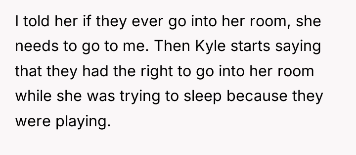 I told her if they ever go into her room,...