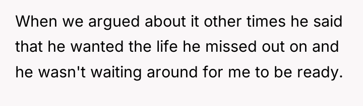 When we argued about it other times he said that...