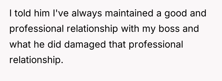 I told him I've always maintained a good and professional...
