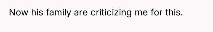 Now his family are criticizing me for this.