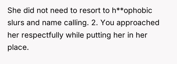 She did not need to resort to h**ophobic slurs and...