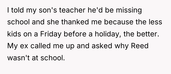 I told my son's teacher he'd be missing school and...