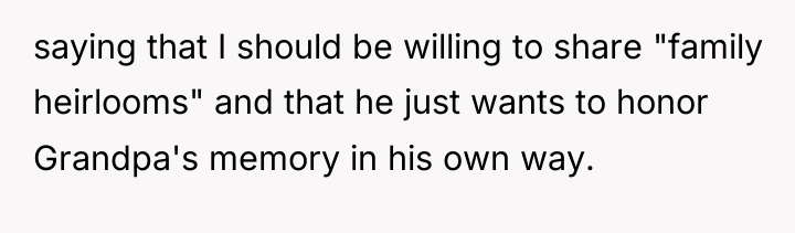 saying that I should be willing to share "family heirlooms"...