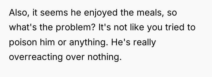 Also, it seems he enjoyed the meals, so what's the...