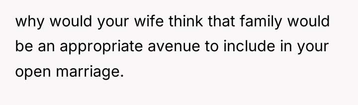 why would your wife think that family would be an...