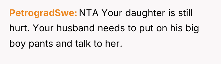 PetrogradSwe NTA Your daughter is still hurt. Your husband needs...