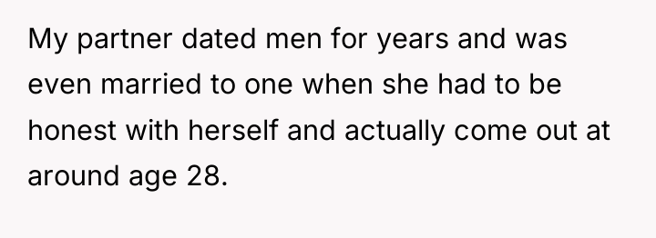 My partner dated men for years and was even married...