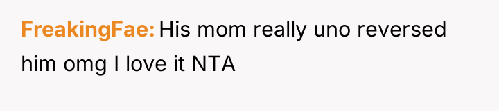 FreakingFae His mom really uno reversed him omg I love...