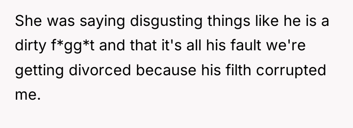 She was saying disgusting things like he is a dirty...