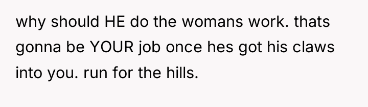 why should HE do the womans work. thats gonna be...