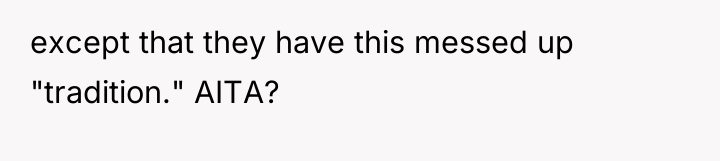 except that they have this messed up "tradition." AITA?