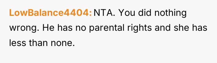 LowBalance4404 NTA. You did nothing wrong. He has no parental...