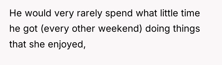He would very rarely spend what little time he got...