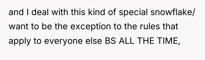 and I deal with this kind of special snowflake/ want...