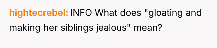 hightecrebel INFO What does "gloating and making her siblings jealous"...