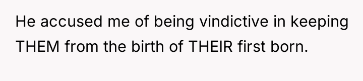 He accused me of being vindictive in keeping THEM from...