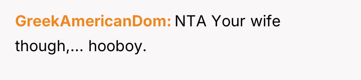 GreekAmericanDom NTA Your wife though,... hooboy.