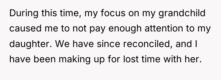 During this time, my focus on my grandchild caused me...