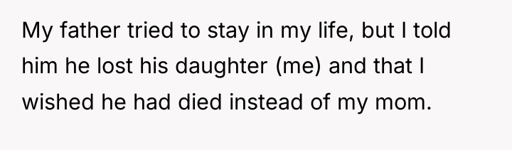 My father tried to stay in my life, but I...
