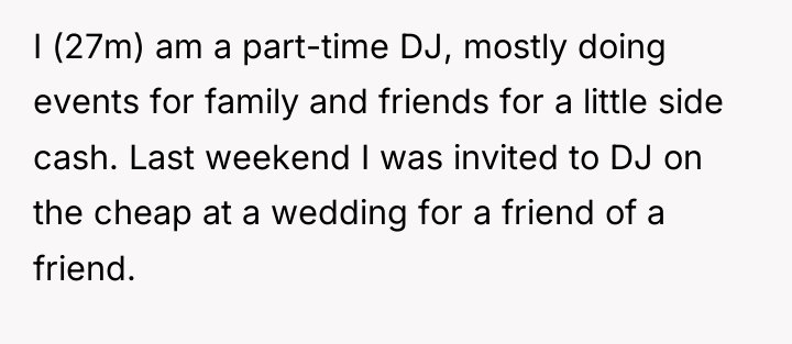 I (27m) am a part-time DJ, mostly doing events for...
