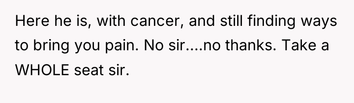 Here he is, with cancer, and still finding ways to...