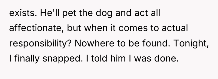 exists. He'll pet the dog and act all affectionate, but...