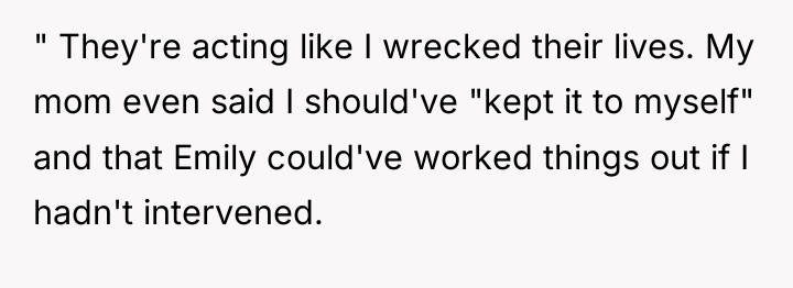 " They're acting like I wrecked their lives. My mom...