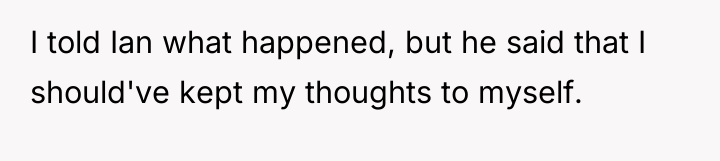 I told Ian what happened, but he said that I...